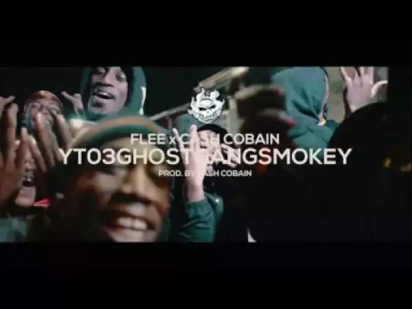 Video: Flee Feat. Cash Cobain - YT03GhostGangSmokey